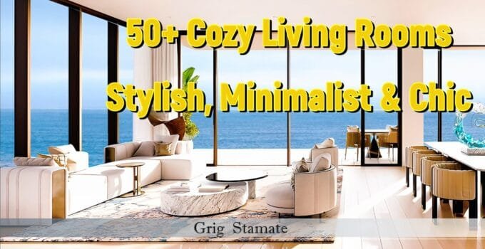 50 Cozy Living Rooms: Stylish and Minimalist Inspirations